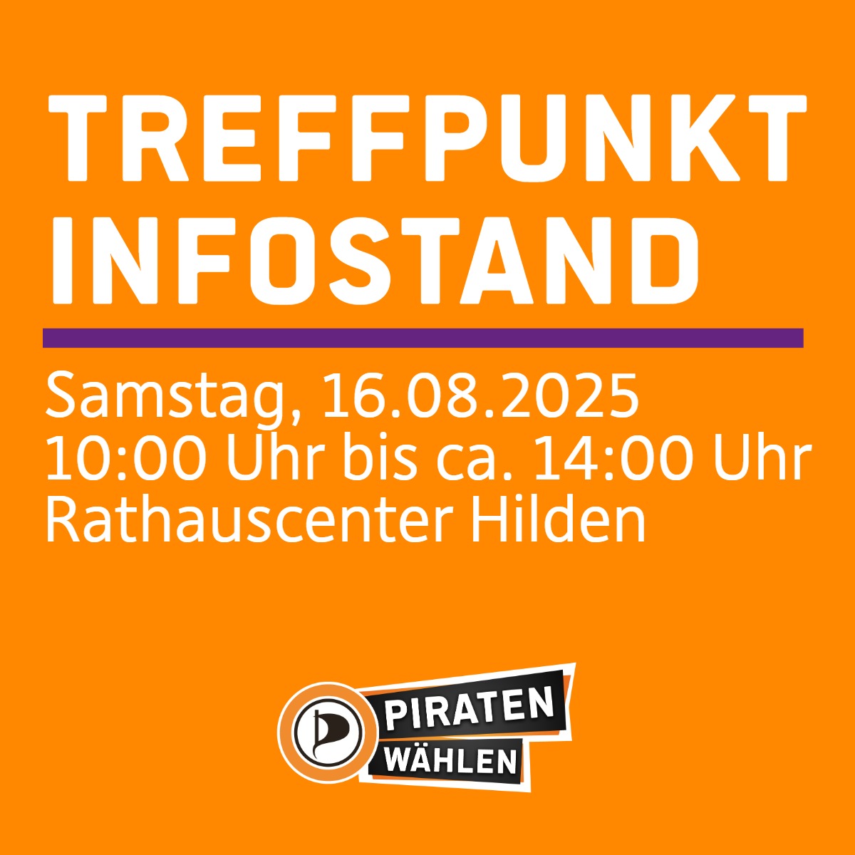 orange farbenes Sharepic mit der Überschrift "Treffpunkt Infostand", hierunter eine lila farbene Trennlinie. Hierunter der Erklärtext "Samstag, 16.08.2025, 10:00 Uhr bis ca. 14:00 Uhr, Am Rathaus Center, Hilden", hierunter das Piratenpartei Deutschland Logo mit dem Schriftzug übereinander, weiße Schrift auf schwarzorangenem Hintergrund "PIRATEN wählen"
