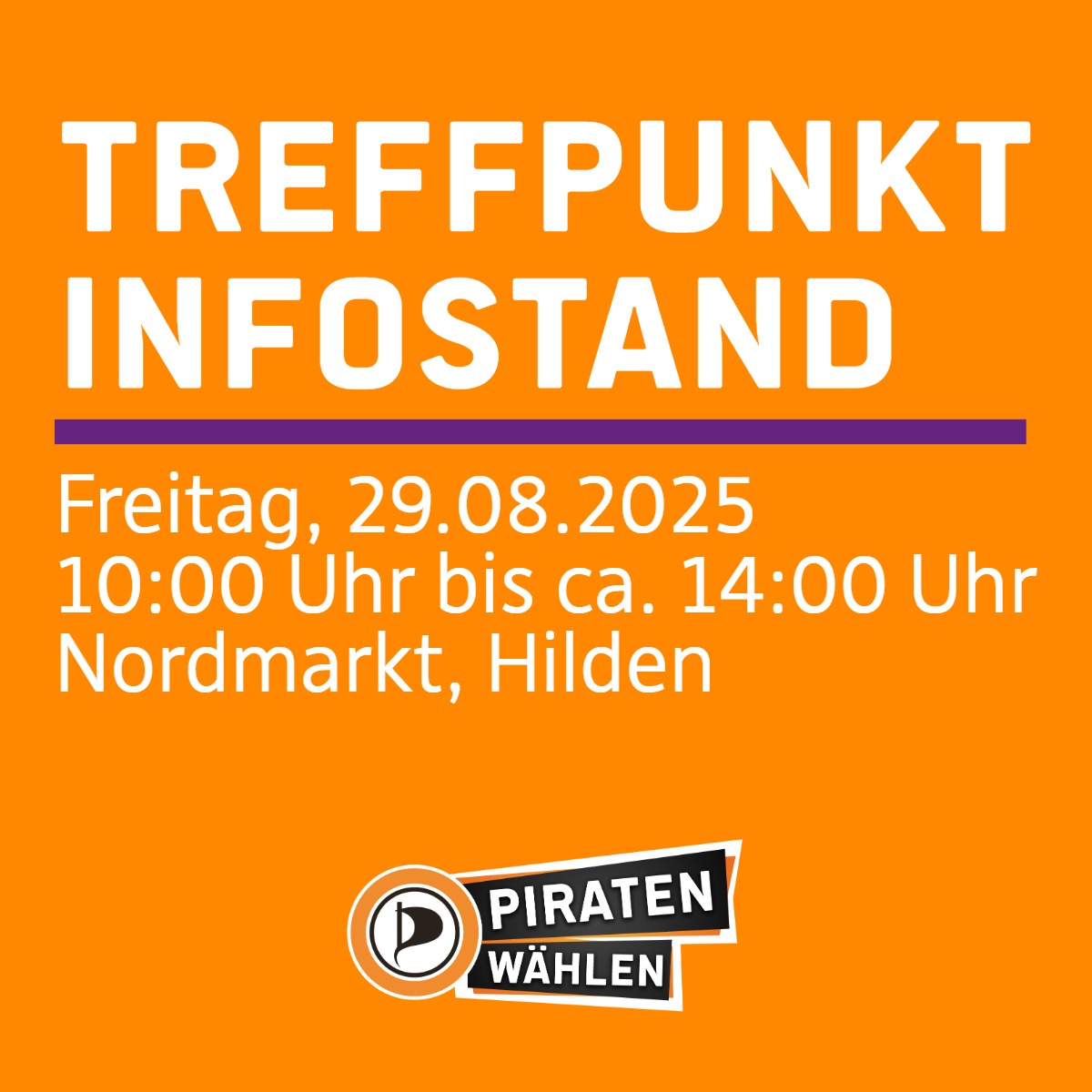 orange farbenes Sharepic mit der Überschrift "Treffpunkt Infostand", hierunter eine lila farbene Trennlinie. Hierunter der Erklärtext "Freitag, 29.08.2025, 10:00 Uhr bis ca. 14:00 Uhr, Am Rathaus Center, Hilden", hierunter das Piratenpartei Deutschland Logo mit dem Schriftzug übereinander, weiße Schrift auf schwarzorangenem Hintergrund "PIRATEN wählen"